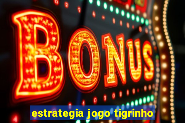 estrategia jogo tigrinho